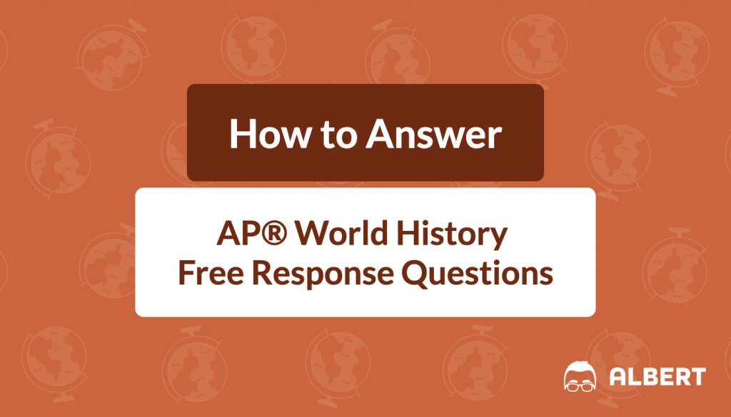 how to answer AP® World History free response questions