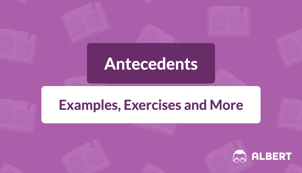 antecedents examples and exercises