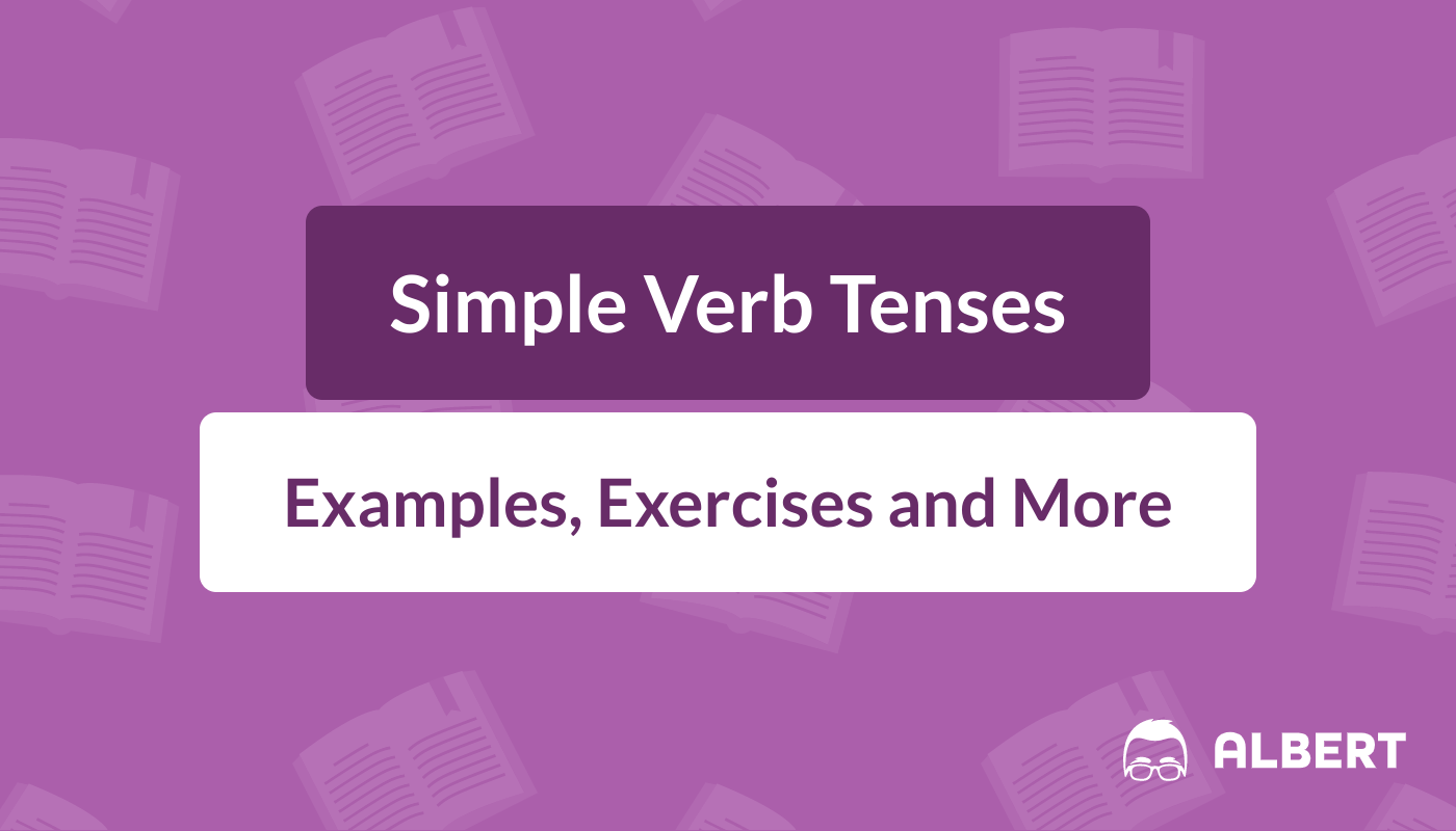 Simple Verb Tenses: Definition, Examples, & Exercises  Albert.io