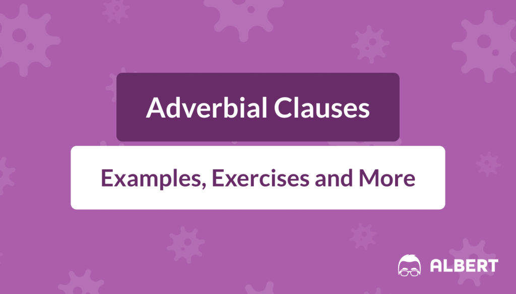 Adverbial Clauses: Definition, Examples, & Exercises