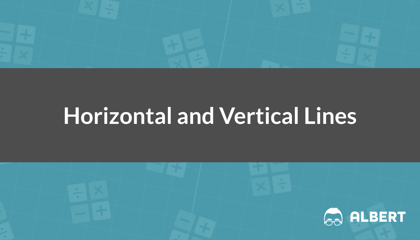 Horizontal and Vertical Lines: Review and Examples