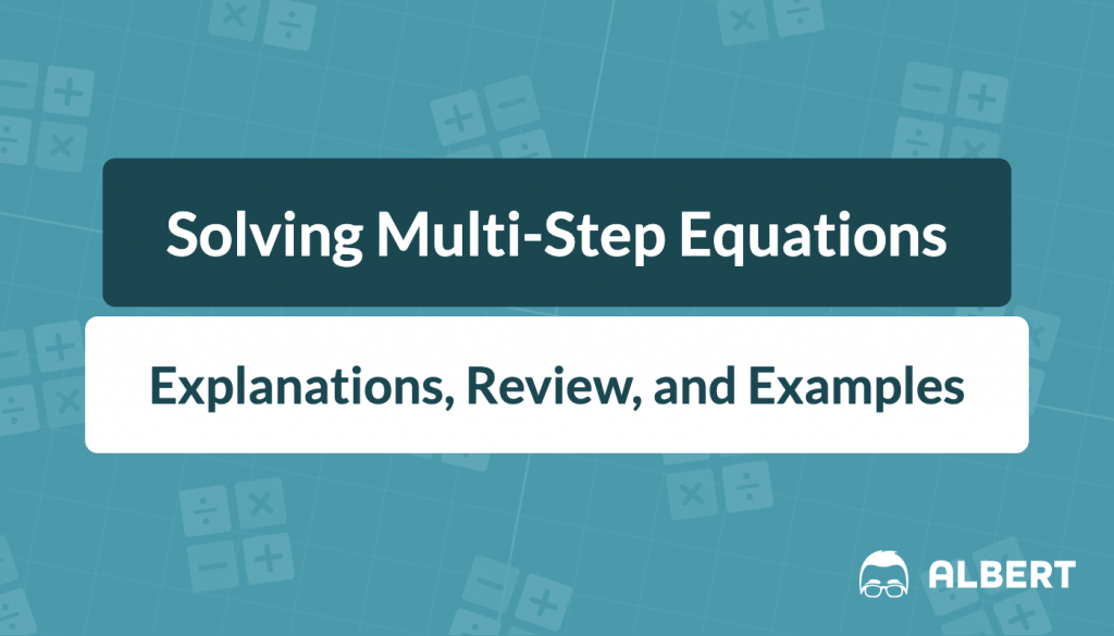 solving-multi-step-equations-review-and-examples-albert-resources