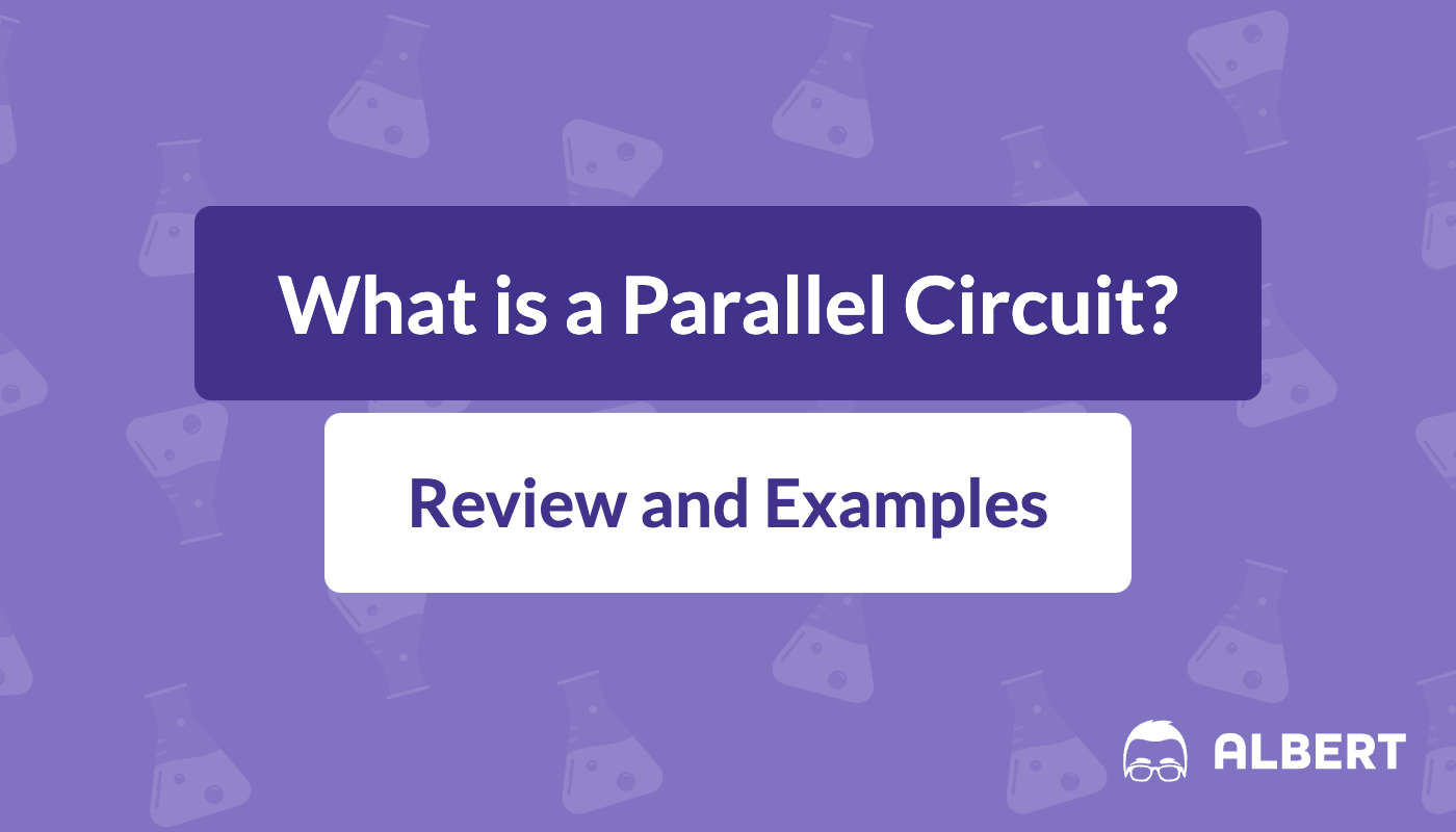 What is a Parallel Circuit?, Review and Examples